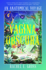 Vagina Obscura: An Anatomical Voyage By Rachel E. Gross Cover Image