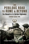 The Perilous Road to Rome & Beyond: The Memoirs of a Gordon Highlander By Edward Grace Cover Image