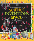 The Most Exciting Book of Science, Inventions, and Space Ever (Serendipity) By DK, Lisa Swerling (Illustrator), Ralph Lazar (Illustrator) Cover Image