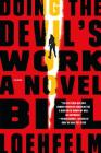 Doing the Devil's Work: A Novel (Maureen Coughlin Series #3) By Bill Loehfelm Cover Image