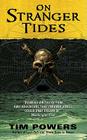 On Stranger Tides By Tim Powers Cover Image