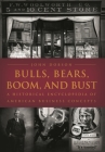 Bulls, Bears, Boom, and Bust: A Historical Encyclopedia of American Business Concepts By John M. Dobson Cover Image