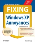 Fixing Windows XP Annoyances: How to Fix the Most Annoying Things about the Windows OS Cover Image