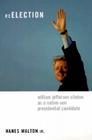 Reelection: William Jefferson Clinton as a Native-Son Presidential Candidate (Power) By Hanes Walton, Frederick Harris (Foreword by), Robert Brown (Introduction by) Cover Image
