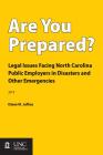 Are You Prepared?: Legal Issues Facing North Carolina Public Employers in Disasters and Other Emergencies By Diane M. Juffras Cover Image