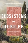Ecosystems of Jubilee: Economic Ethics for the Neighborhood By Adam Gustine, José Humphreys III Cover Image