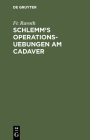 Schlemm's Operations-Uebungen am Cadaver By Ravoth Cover Image