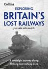 Exploring Britain's Lost Railways: A Nostalgic Journey Along 50 Long-Lost Railway Lines Cover Image