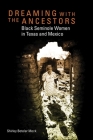 Dreaming with the Ancestors: Black Seminole Women in Texas and Mexico (Race and Culture in the American West #4) By Shirley B. Mock Cover Image