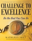 Challenge to Excellence: A Survival Guide for Teenagers and Parents By Kathleen Shea Cover Image