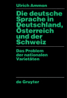 Die Deutsche Sprache in Deutschland, Österreich Und Der Schweiz: Das Problem Der Nationalen Varietäten By Ulrich Ammon Cover Image