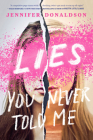 Lies You Never Told Me By Jennifer Donaldson Cover Image