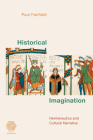 Historical Imagination: Hermeneutics and Cultural Narrative (Social Imaginaries) By Paul Fairfield Cover Image