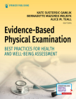 Evidence-Based Physical Examination: Best Practices for Health & Well-Being Assessment By Kate Gawlik (Editor), Bernadette Mazurek Melnyk (Editor), Alice Teall (Editor) Cover Image