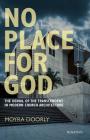 No Place for God: The Denial Of The Transcendent In Modern Church Architecture Cover Image