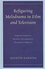 Refiguring Melodrama in Film and Television: Captive Affects, Elastic Sufferings, Vicarious Objects By Agustín Zarzosa Cover Image