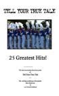 Tell Your True Tale: 25 Greatest Hits! By Sam Quinones Cover Image