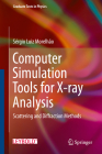 Computer Simulation Tools for X-Ray Analysis: Scattering and Diffraction Methods (Graduate Texts in Physics) By Sérgio Luiz Morelhão Cover Image