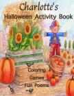 Charlotte's Halloween Activity Book: (Personalized Books for Children), Halloween Coloring Books for Children, Games: Mazes, Crossword Puzzle, Connect Cover Image