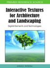 Interactive Textures for Architecture and Landscaping: Digital Elements and Technologies (Premier Reference Source) Cover Image