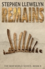 Remains: The New World Series Book Five By Stephen Llewelyn Cover Image
