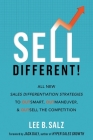 Sell Different!: All New Sales Differentiation Strategies to Outsmart, Outmaneuver, and Outsell the Competition By Lee B. Salz Cover Image