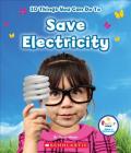 10 Things You Can Do to Save Electricity (Rookie Star) By Jenny Mason, Nanci R. Vargus, Jeanne M. Clidas Cover Image