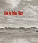 Like No Other Place: The Sandhills of Nebraska By David Owen Cover Image