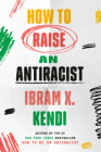 How to Raise an Antiracist By Ibram X. Kendi Cover Image