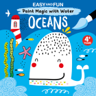 Easy and Fun Paint Magic with Water: Oceans By Clorophyl Editions Cover Image
