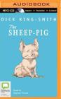 The Sheep-Pig By Dick King-Smith, Stephen Thorne (Read by) Cover Image