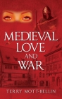 Medieval Love and War By Terry Mott-Bellin Cover Image