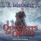 Outcasts of Order (Saga of Recluce #20) By L. E. Modesitt, Kirby Heyborne (Read by) Cover Image