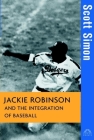 Jackie Robinson and the Integration of Baseball (Turning Points in History #16) By Scott Simon Cover Image