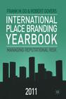 International Place Branding Yearbook 2011: Managing Reputational Risk By Frank M. Go, Robert Govers Cover Image