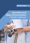 Journalism and Mass Communication: A Modern Approach Cover Image