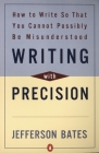 Writing with Precision: How to Write So That You Cannot Possibly Be Misunderstood Cover Image