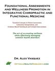 Foundational Assessments and Wellness Promotion in Integrative Chiropractic and Functional Medicine: Essential Concepts in Patient Assessment, Laborat Cover Image
