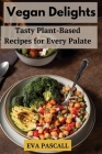 Vegan Delights By Eva Pascall Cover Image