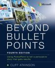 Beyond Bullet Points: Using PowerPoint to Tell a Compelling Story That Gets Results By Cliff Atkinson Cover Image