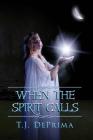When the Spirit Calls (When the Spirit... #2) By Thomas Deprima Cover Image