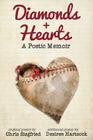 Diamonds + Hearts: A Poetic Memoir By Desiree Hartsock (Contribution by), Chris Siegfried Cover Image