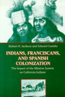 Indians, Franciscans, and Spanish Colonization: The Impact of the Mission System on California Indians Cover Image