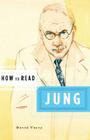How to Read Jung By David Tacey, Simon Critchley (Series edited by) Cover Image