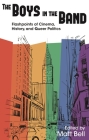 Boys in the Band: Flashpoints of Cinema, History, and Queer Politics (Contemporary Approaches to Film and Media) By Matt Bell (Editor) Cover Image