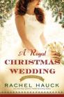 A Royal Christmas Wedding (Royal Wedding) By Rachel Hauck Cover Image