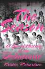 The Season: A Social History of the Debutante By Kristen Richardson Cover Image