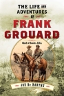 The Life and Adventures of Frank Grouard: Chief of Scouts, U.S.A. Cover Image