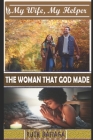 My Wife, My Helper: The woman that God made Cover Image
