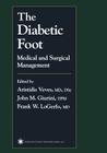 The Diabetic Foot: Medical and Surgical Management By Aristidis Veves (Editor), John M. Giurini (Editor), Frank W. Logerfo (Editor) Cover Image